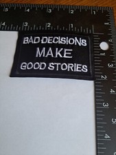 Bad Decisions Make Good Stories Patch New Embroidered