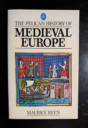 The Pelican History of Medieval Europe By Maurice Keen