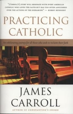 Practicing Catholic Paperback James Carroll