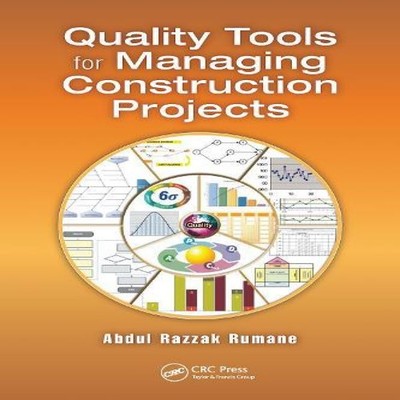 Quality Tools for Managing Construction Projects Abdul Razzak Rum