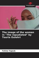 Fatima Yagoub | The Image Of The Woman In The Repudiated By Touria Oulehri