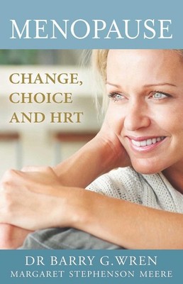 Menopause: Change, Choice and Hormone Replacement Therapy by Dr Barry Wren (Engl