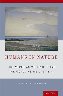 Humans in Nature: The World As We Find It and the World As We Create It - ha...