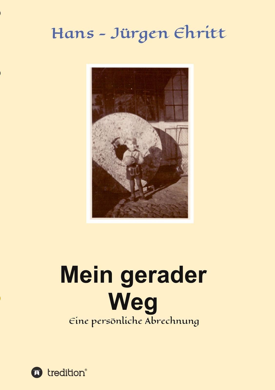 Mein Gerader Weg - Eine Persönliche Abrechnung Hans - Jürgen Ehritt