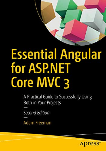 Essential Angular for ASP.NET Core MVC 3: A Practical Guide to Successfully Usin
