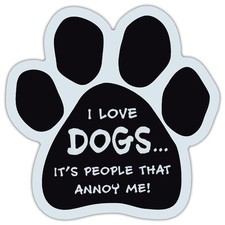 Paw Shaped Car Magnet - Love Dogs, People Annoy Me - Cars, Trucks, Refrigerators