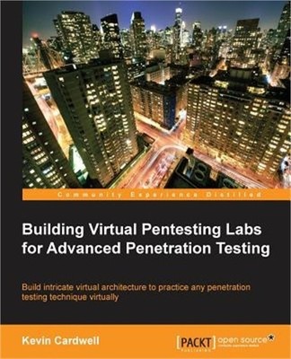 Building Virtual Pentesting Labs for Advanced Penetration Testing (Paperback or