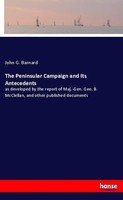 The Peninsular Campaign And Its Antecedents John G. Barnard