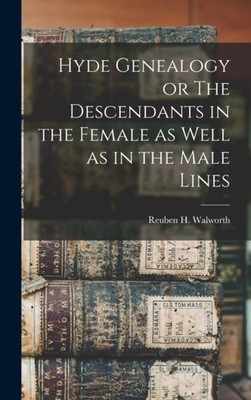 Walworth - Hyde Genealogy or The Descendants in the Female as Well as  - X555z