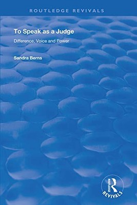 To Speak as a Judge: Difference, Voice and Power by Sandra Berns NEW