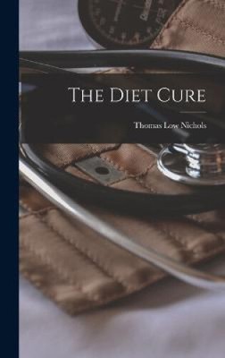 The Diet Cure by Thomas Low Nichols