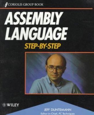 Assembly Language Step-By-Step by Jeff Duntemann