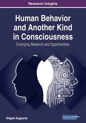 Human Behavior and Another Kind in Consciousness: Emerging Research and Opportun