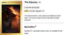 The Odyssey IMAX 70MM Experience AMC Lincoln Square Thu, Aug 6, 2:00 PM H 20