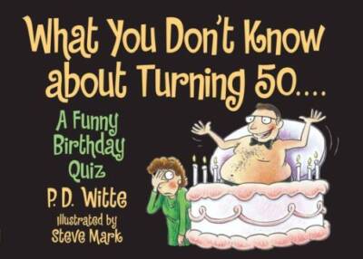 What You Don't Know About Turning  50 - Paperback By Witte, Phil - GOOD