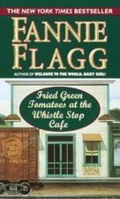 Fried Green Tomatoes at the Whistlestop Cafe - Mass Market Paperback - GOOD