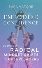 Embodied Confidence: 30 Days of Radical Mindset Shifts for Cheerleaders