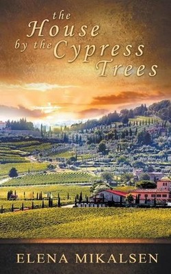 The House by the Cypress Trees by Elena Mikalsen Paperback Book