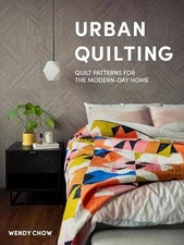 Urban Quilting: Quilt Patterns for the - Hardcover, by Chow Wendy - Good