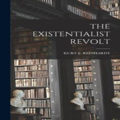 THE EXISTENTIALIST REVOLT KURT F. REINHARDT Hardcover Creative Me