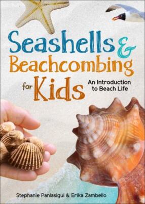 Seashells & Beachcombing for Kids: An Introduction to Beach Life of the...