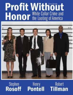 Profit Without Honor: White-Collar Crime and the Looting of America