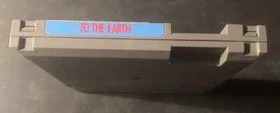 (Nintendo NES, 1989)   TO THE EARTH  Authentic Cartridge Tested
