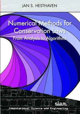 Numerical Methods for Conservation Laws   From Analysis to Algorithm Hesthaven