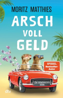 Arsch voll Geld | Moritz Matthies | Taschenbuch | Erdmännchen-Krimi | 304 S.