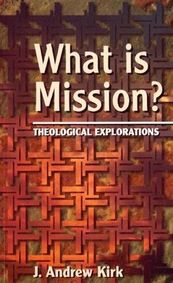 J. Andrew Kirk What is Mission? (Taschenbuch)