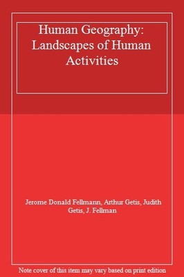 Human Geography: Landscapes of Human Activities,Jerome Donald Fe