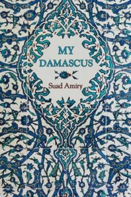 My Damascus by Suad Amiry: Used