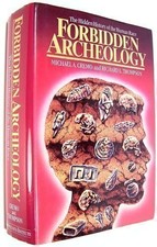 FORBIDDEN ARCHEOLOGY: THE HIDDEN HISTORY OF THE HUMAN RACE By Michael A. Cremo