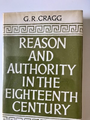 Reason and Authority in The Eighteenth Century by GR Cragg