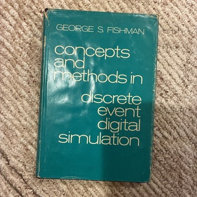 Concepts and Methods in Discrete Event Digital Sim Ulation by Stephen Fishman...
