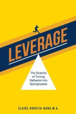 Leverage: The Science of Turning Setbacks into Springboards - VERY GOOD