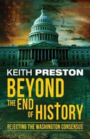 Beyond The End Of History Rejecting The Washington Consensus Keith Preston Buch