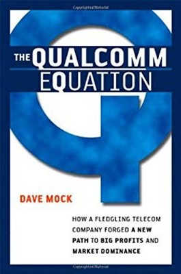 The Qualcomm Equation : How a Fledgling Telecom Company Forged a