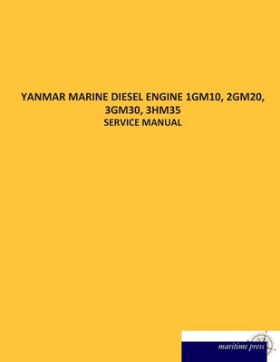 YANMAR MARINE DIESEL ENGINE 1GM10, 2GM20, 3GM30, 3HM35 SERVICE MANUAL N. N. Buch
