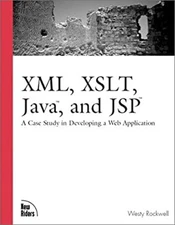 XML, XSLT, Java and JSP : A Case Study in Developing a Web Applic