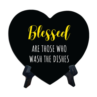 Blessed Are Those Who Wash The Dishes Heart Table Sign with Acrylic Stand (6x5'')
