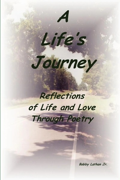 A Life's Journey Reflections Of Life And Love Through Poetry Bobby Lathan Jr-image