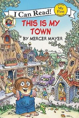 Little Critter: This Is My Town (My First I Can Read) - hardcover Mayer, Mer...