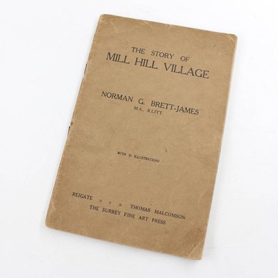 The Story of Mill Hill Village book by Norman G. Brett-James