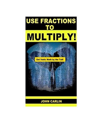 Use Fractions to Multiply!: Vedic Mental Math 