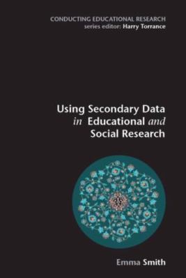 Using Secondary Data in Educational and Social Research (Conducting Educational 