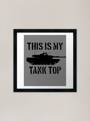 This Is My Tank Top Abrams Tank Fun Framed Wall Art Poster Canvas Print Picture
