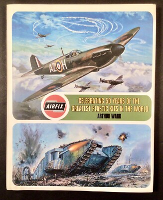 Airfix: Celebrating 50 Years of the Greatest Plastic Kits in the World