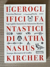 Caterina Marrone I GEROGLIFICI FANTASTICI DI ATHANASIUS KIRCHER - Graffiti 2002