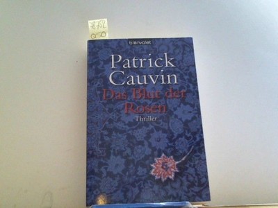 Das Blut der Rosen Cauvin, Patrick: